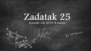 Zadatak 25 B razina jesen 2019 | Matematika na državnoj maturi | Klik akademija