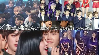 IDOLS REACTION TO EUNJI VOCAL#EUNJI