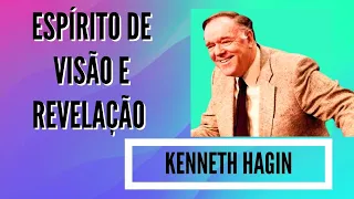 KENNETH E HAGIN - ESPÍRITO DE VISÃO E REVELAÇÃO (EM PORTUGUÊS)