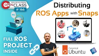 Distributing ROS2 Apps with Snaps | ROS2 Developers Open Class #166