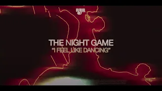 the night game | i feel like dancing (official video)