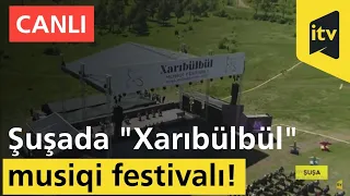 "Xarıbülbül" Musiqi Festivalı. Şuşa!