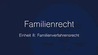 Familienrecht Folge 8: Familienverfahrensrecht