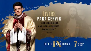 IX RETIRO NACIONAL EVANGELIZAR É PRECISO AO VIVO | PADRE REGINALDO MANZOTTI | 07.03.2021 PARTE 2