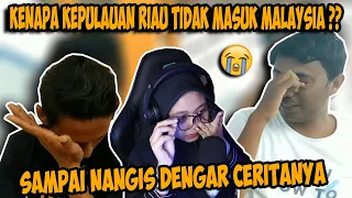 MENGAPA KEPULAUAN RIAU TIDAK MASUK MALAYSIA ?? SAMPAI NANGIS ABANGNYA CERITA