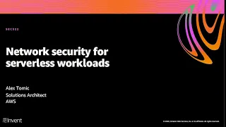 AWS re:Invent 2020: Network security for serverless workloads