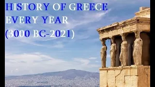HISTORY OF GREECE EVERY YEAR(3000BC-2021)