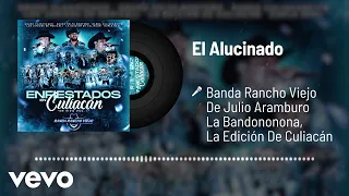 Banda Rancho Viejo, La Edición de Culiacán - El Alucinado (Audio/En Vivo)