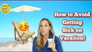 How to Avoid Getting Sick on Vacation | Vacation Tips
