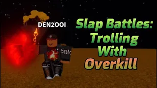 Trolling With Overkill | Roblox Slap Battles