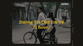 1 hour/ Đường Tôi Chở Em Về (Lofi Lyrics) - Buitruonglinh x meChill