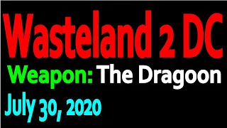 Wasteland 2 DC: The Dragoon (07-30-2020)