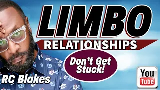 HOW TO BREAK FREE FROM A LIMBO RELATIONSHIP by RC Blakes