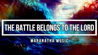 🔴 THE BATTLE BELONGS TO THE LORD (with Lyrics) Maranatha Music