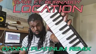 Dave & Burnaboy - Location REMIX!