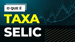 O que é TAXA SELIC e como afeta a economia?