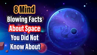 8 Mind Blowing Facts About Space You Did Not Know About!