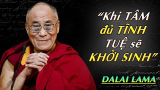 Những lời dạy TRÍ HUỆ của đức ĐẠT–LAI LẠT–MA nên nghe khi còn TRẺ để không hối hận khi về GIÀ!