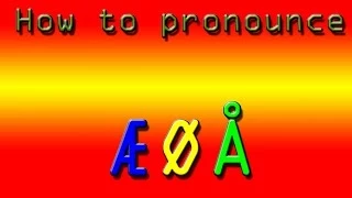 How to pronounce ÆØÅ [OLD]