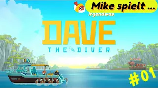 Mike spielt ... Dave the Diver - Die Sushi-Bar wird renoviert 🍣 / #01