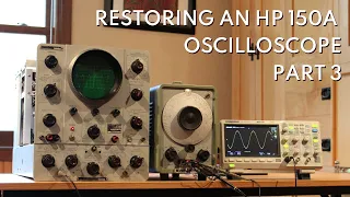 Restoring an HP 150A Oscilloscope (Part 3)