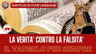 LA VERITA' CONTRO LA FALSITA' - IL VANGELO PER SEMPRE!