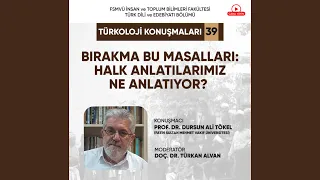 TÜRKOLOJİ KONUŞMALARI 39 - “BIRAKMA BU MASALLARI: HALK ANLATILARIMIZ NE ANLATIYOR?” - 05.12.2022