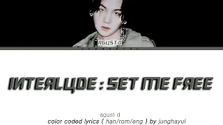 Agust D - Interlude : Set Me Free (Color Coded Lyrics Han/Rom/Eng)