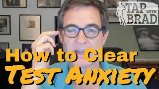 How to Clear Test Anxiety - Tapping with Brad Yates