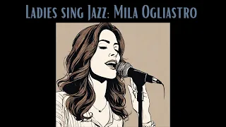 Ladies Sing Jazz: Mila Ogliastro [Female Vocal Jazz, Smooth Jazz]