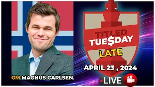 🔴 Magnus Carlsen | Titled Tuesday Late | April 23, 2024 | chesscom