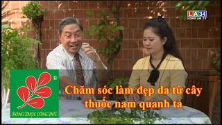 CHĂM SÓC LÀM ĐẸP DA TỪ CÂY THUỐC NAM QUANH TA - Lương Y Nguyễn Công Đức