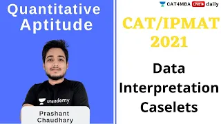 CAT and IPMAT 2021 | Data Interpretation Caselets | Prashant Chaudhary