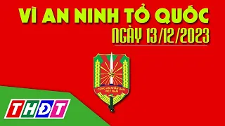 Đồng Tháp: Tạm giam đối tượng xâm hại trẻ em | Vì an ninh Tổ quốc - 13/12/2023 | THDT