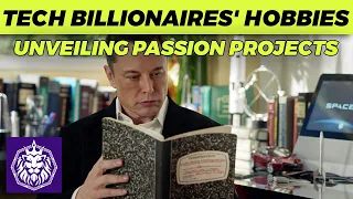 Tech Billionaires' Hobbies: Unveiling Passion Projects