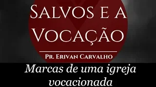 1 Tessalonicenses 1:1-10 - Marcas de uma igreja vocacionada - Pr. Erivan Carvalho