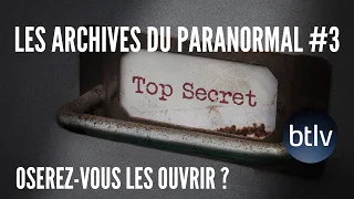 LES ARCHIVES DU PARANORMAL #3 | BTLV