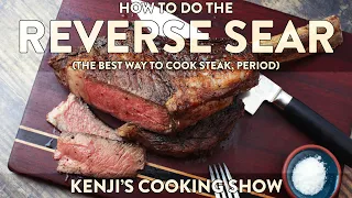The Best Way to Cook Steak: The Reverse Sear | Kenji's Cooking Show