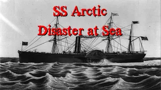 SS Arctic - Disaster at Sea