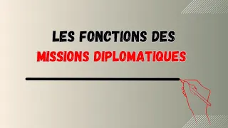 Les fonctions des missions diplomatiques