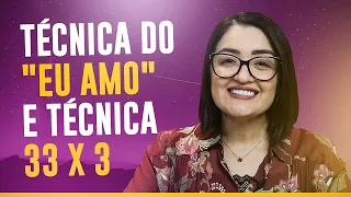 Técnica do Eu Amo e Técnica 33x3