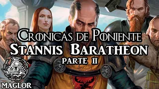 Crónicas de Poniente: Stannis Baratheon (Parte II)