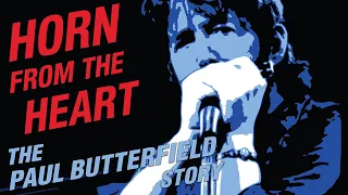 Horn From the Heart: The Paul Butterfield Story (1080p) FULL MOVIE - Documentary, Independent