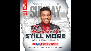 THERE IS STILL MORE, GOD IS STILL WORKING | Pastor JERRY EZE | DEC 3 2023