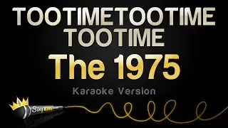 The 1975 - TOOTIMETOOTIMETOOTIME (Karaoke Version)