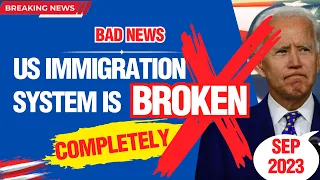 BREAKING NEWS: US IMMIGRATION IS BROKEN COMPLETELY | CONGESS CAN SAVE US IMMIGRATION SEP. 2023