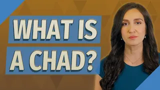 What is a chad?