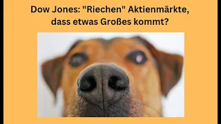 Dow Jones: "Riechen" Aktienmärkte, dass etwas Großes kommt? Videoausblick