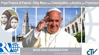 13.05.2017 -  Celebración de la Santa Misa con la canonización de Jacinta y Francisco