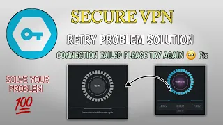 SECURE VPN RETRY PROBLEM || SECURE VPN NOT CONNECTING || SECURE VPN RETRY PROBLEM || FIX IT 💯